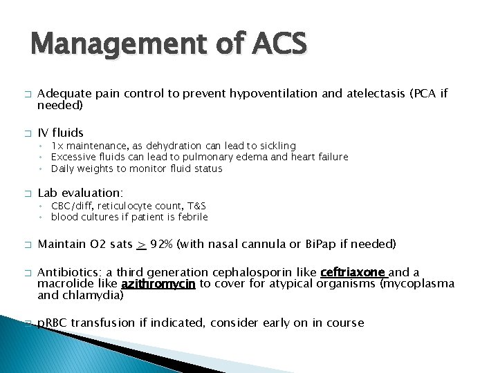 Management of ACS � � Adequate pain control to prevent hypoventilation and atelectasis (PCA