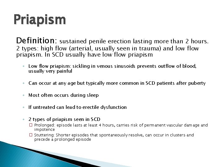 Priapism Definition: sustained penile erection lasting more than 2 hours. 2 types: high flow