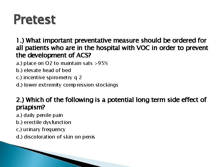 Pretest 1. ) What important preventative measure should be ordered for all patients who