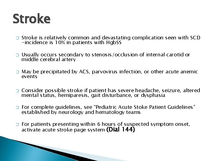 Stroke � � � Stroke is relatively common and devastating complication seen with SCD