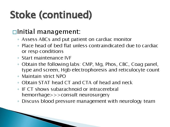 Stoke (continued) � Initial management: ◦ Assess ABCs and put patient on cardiac monitor