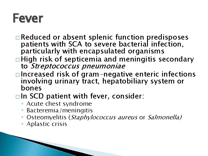 Fever � Reduced or absent splenic function predisposes patients with SCA to severe bacterial