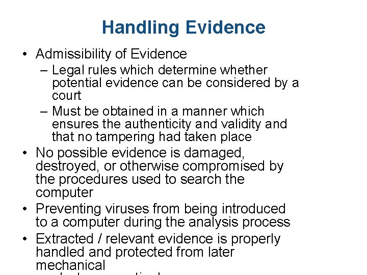 Handling Evidence • Admissibility of Evidence – Legal rules which determine whether potential evidence