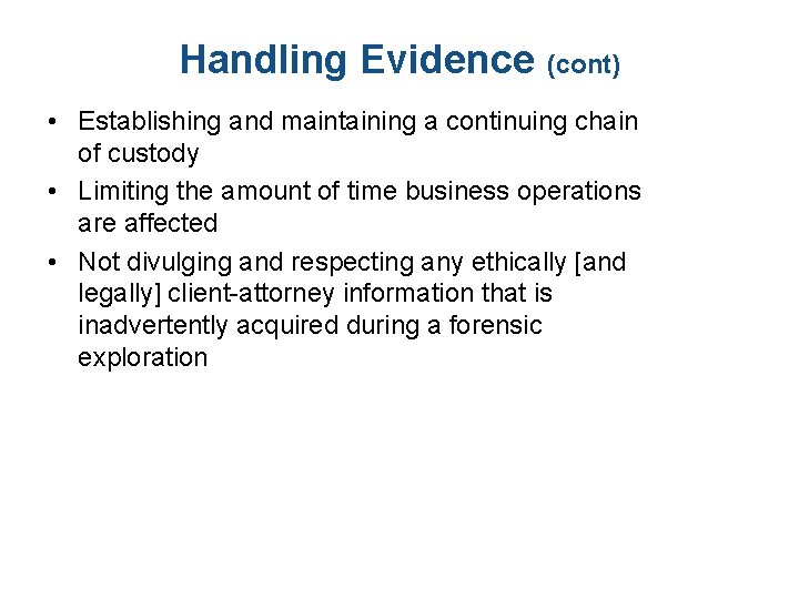 Handling Evidence (cont) • Establishing and maintaining a continuing chain of custody • Limiting