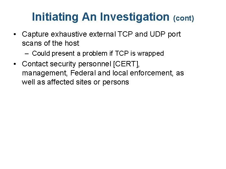 Initiating An Investigation (cont) • Capture exhaustive external TCP and UDP port scans of