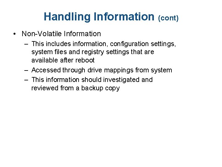 Handling Information (cont) • Non-Volatile Information – This includes information, configuration settings, system files