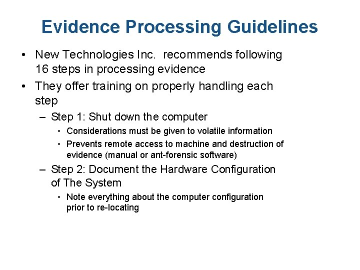 Evidence Processing Guidelines • New Technologies Inc. recommends following 16 steps in processing evidence