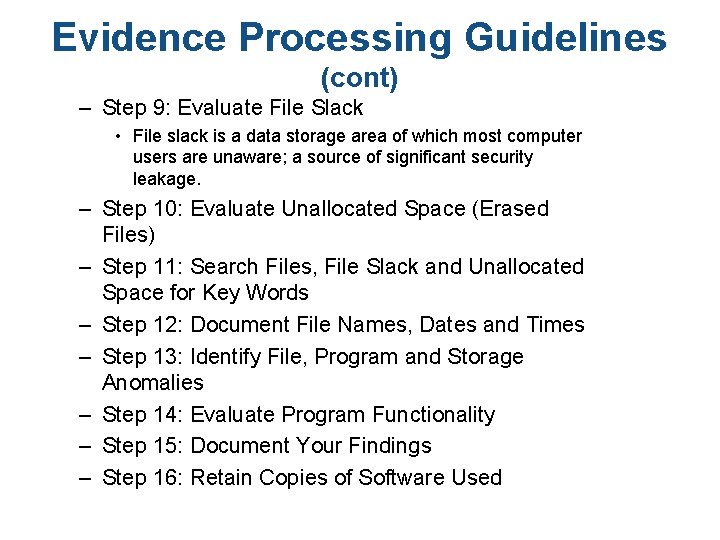 Evidence Processing Guidelines (cont) – Step 9: Evaluate File Slack • File slack is