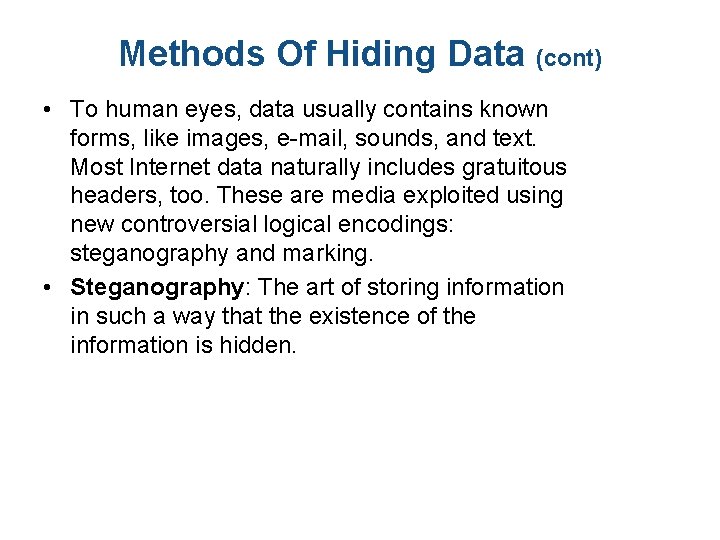 Methods Of Hiding Data (cont) • To human eyes, data usually contains known forms,