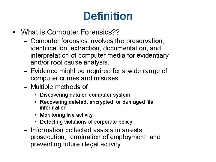 Definition • What is Computer Forensics? ? – Computer forensics involves the preservation, identification,