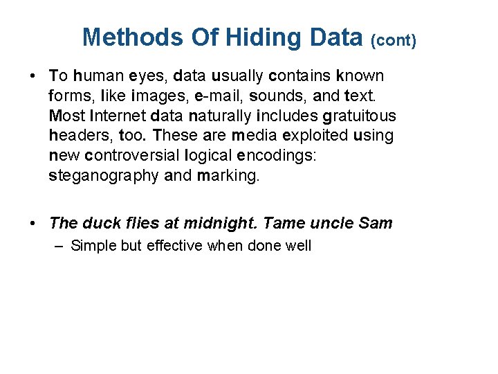 Methods Of Hiding Data (cont) • To human eyes, data usually contains known forms,