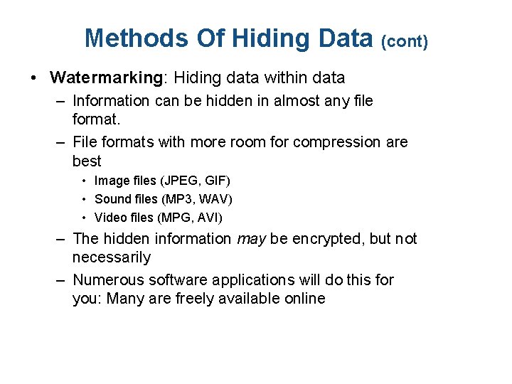 Methods Of Hiding Data (cont) • Watermarking: Hiding data within data – Information can