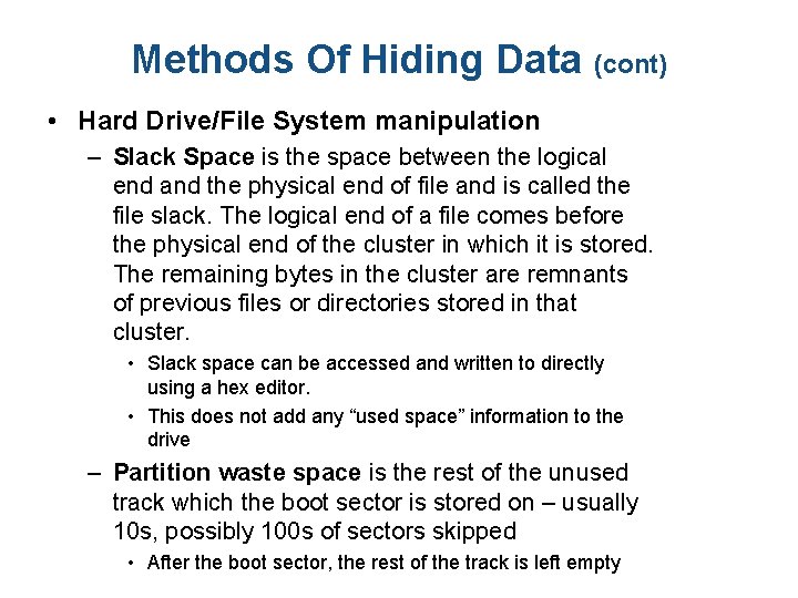 Methods Of Hiding Data (cont) • Hard Drive/File System manipulation – Slack Space is