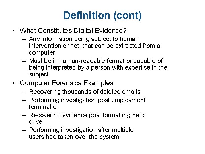 Definition (cont) • What Constitutes Digital Evidence? – Any information being subject to human