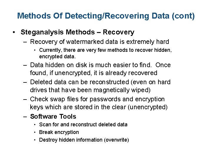 Methods Of Detecting/Recovering Data (cont) • Steganalysis Methods – Recovery of watermarked data is