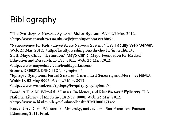 Bibliography "The Grasshopper Nervous System. " Motor System. Web. 25 Mar. 2012. <http: //www.