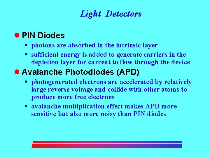 Light Detectors l PIN Diodes § photons are absorbed in the intrinsic layer §