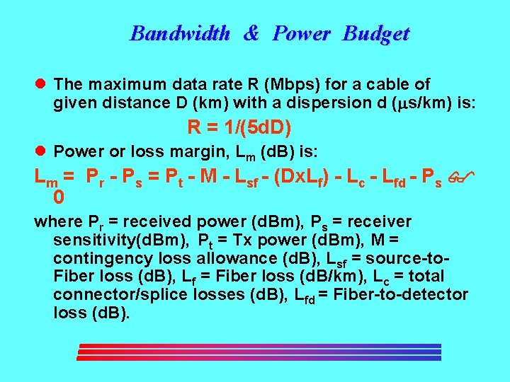 Bandwidth & Power Budget l The maximum data rate R (Mbps) for a cable