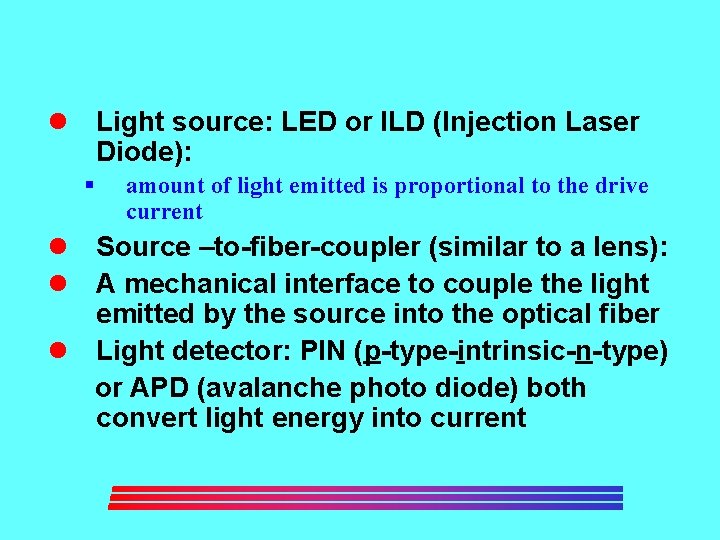 l Light source: LED or ILD (Injection Laser Diode): § amount of light emitted