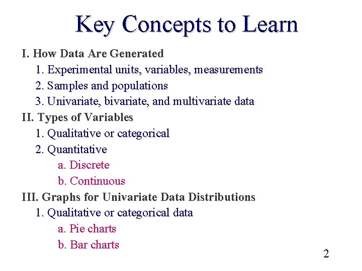 Key Concepts to Learn I. How Data Are Generated 1. Experimental units, variables, measurements