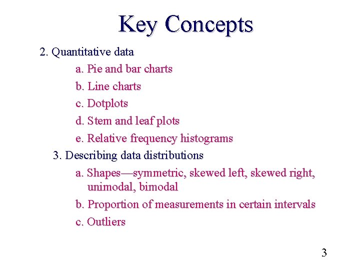 Key Concepts 2. Quantitative data a. Pie and bar charts b. Line charts c.