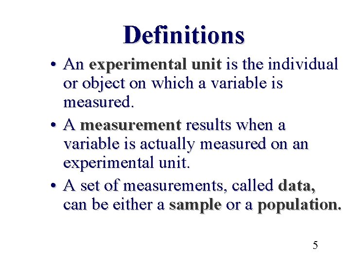 Definitions • An experimental unit is the individual or object on which a variable