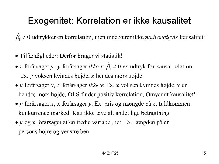 Exogenitet: Korrelation er ikke kausalitet KM 2: F 25 5 