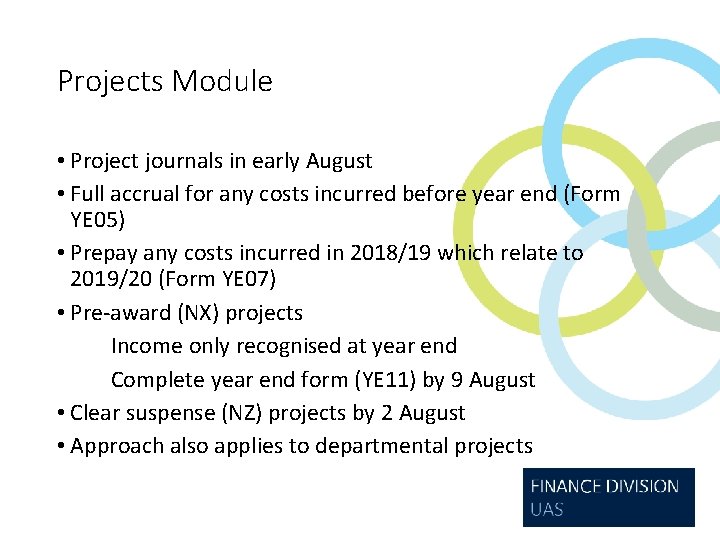 Projects Module • Project journals in early August • Full accrual for any costs