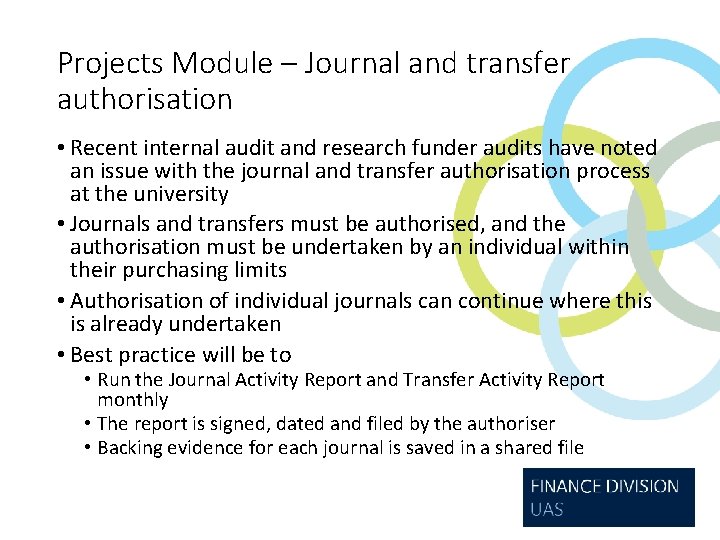Projects Module – Journal and transfer authorisation • Recent internal audit and research funder