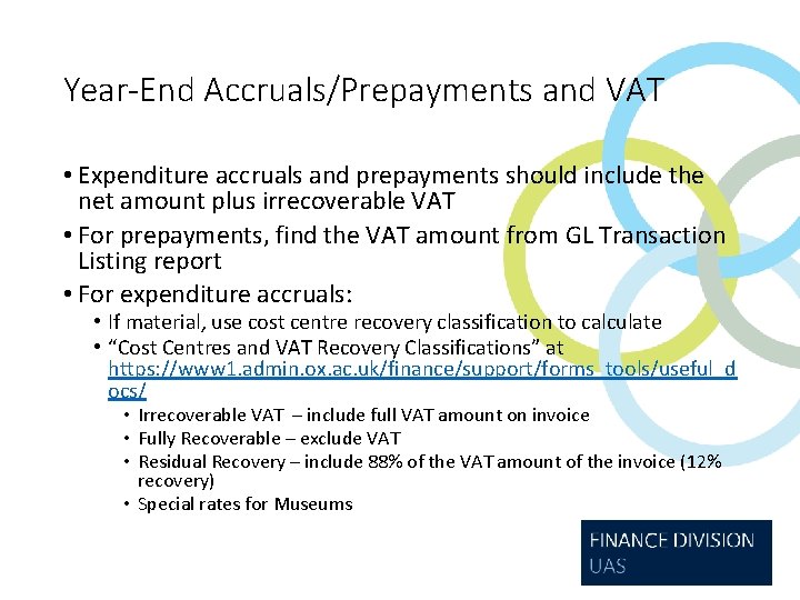 Year-End Accruals/Prepayments and VAT • Expenditure accruals and prepayments should include the net amount