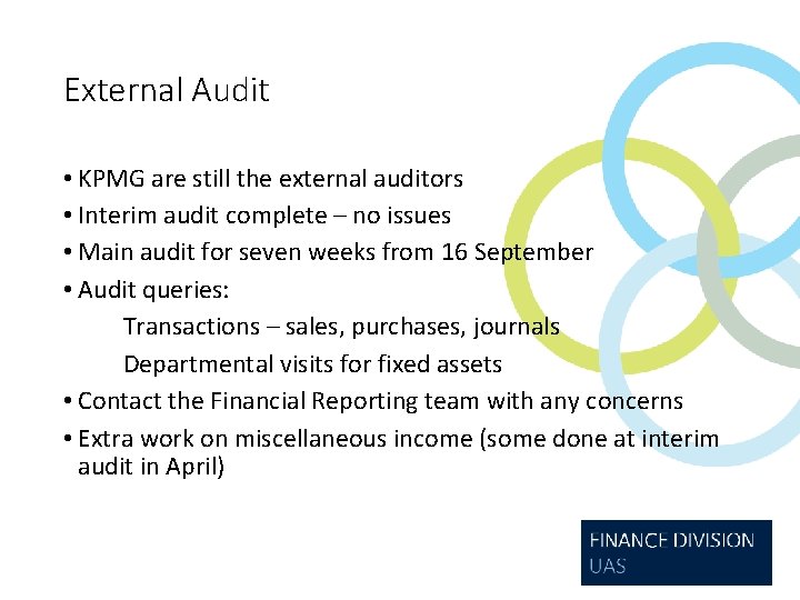 External Audit • KPMG are still the external auditors • Interim audit complete –