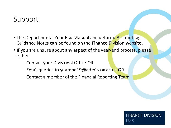 Support • The Departmental Year End Manual and detailed Accounting Guidance Notes can be