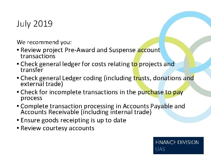 July 2019 We recommend you: • Review project Pre-Award and Suspense account transactions •