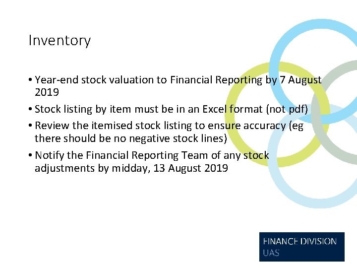 Inventory • Year-end stock valuation to Financial Reporting by 7 August 2019 • Stock