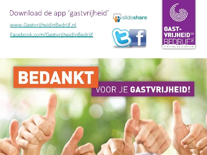 Download de app ‘gastvrijheid’ www. Gastvrijheidin. Bedrijf. nl Facebook. com/Gastvrijheid. In. Bedrijf 