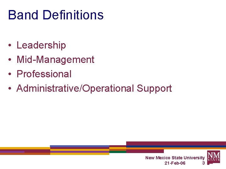 Band Definitions • • Leadership Mid-Management Professional Administrative/Operational Support New Mexico State University 21