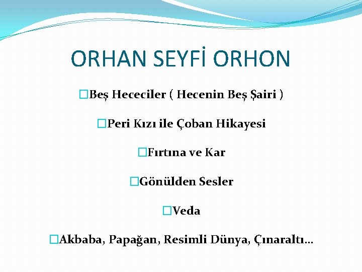 ORHAN SEYFİ ORHON �Beş Hececiler ( Hecenin Beş Şairi ) �Peri Kızı ile Çoban