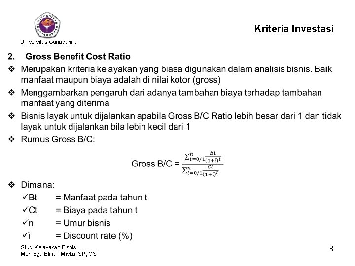 Kriteria Investasi Universitas Gunadarma • Studi Kelayakan Bisnis Moh Ega Elman Miska, SP, MSi