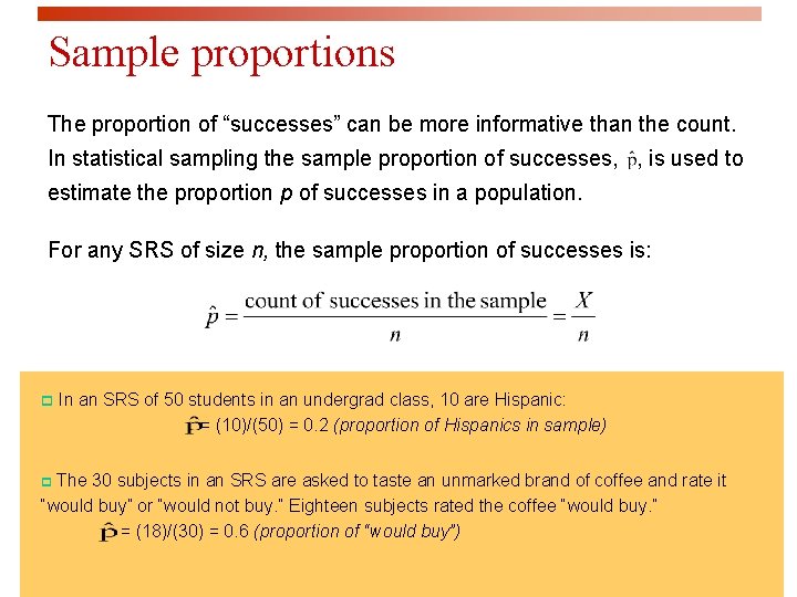 Sample proportions The proportion of “successes” can be more informative than the count. In