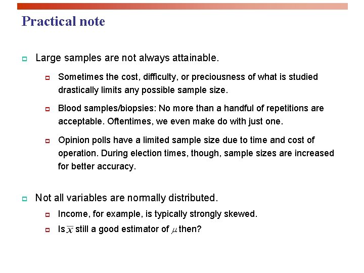 Practical note p Large samples are not always attainable. p p Sometimes the cost,