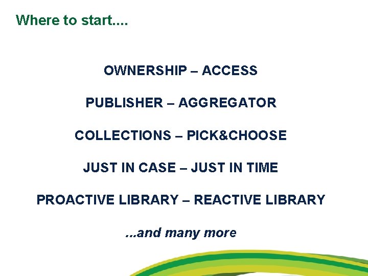 Where to start. . OWNERSHIP – ACCESS PUBLISHER – AGGREGATOR COLLECTIONS – PICK&CHOOSE JUST
