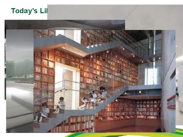 Today’s Libraries 