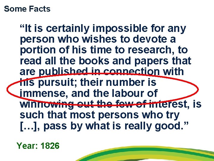 Some Facts “It is certainly impossible for any person who wishes to devote a