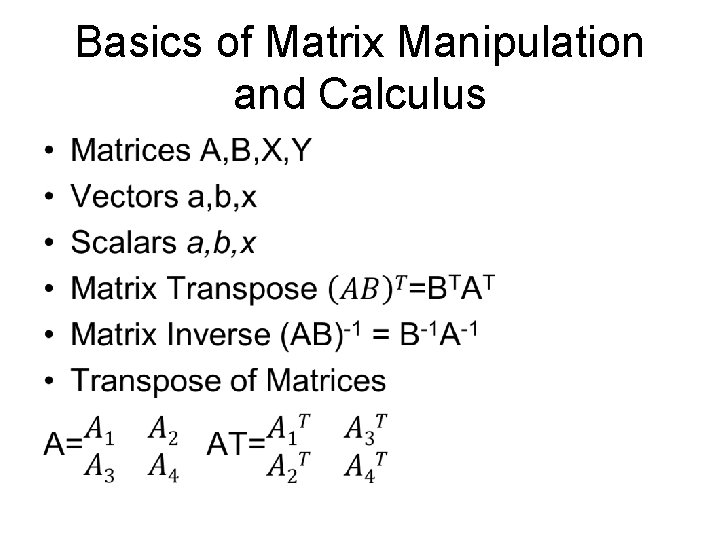 Basics of Matrix Manipulation and Calculus • 