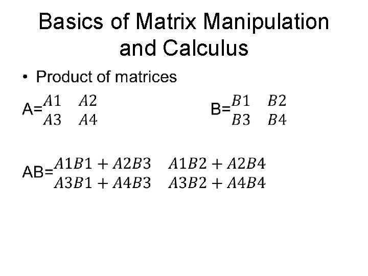 Basics of Matrix Manipulation and Calculus • 