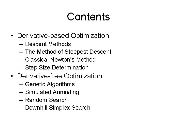 Contents • Derivative-based Optimization – – Descent Methods The Method of Steepest Descent Classical