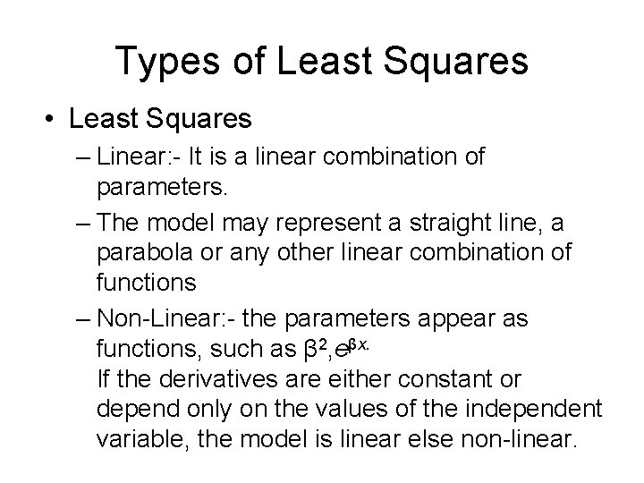 Types of Least Squares • Least Squares – Linear: - It is a linear