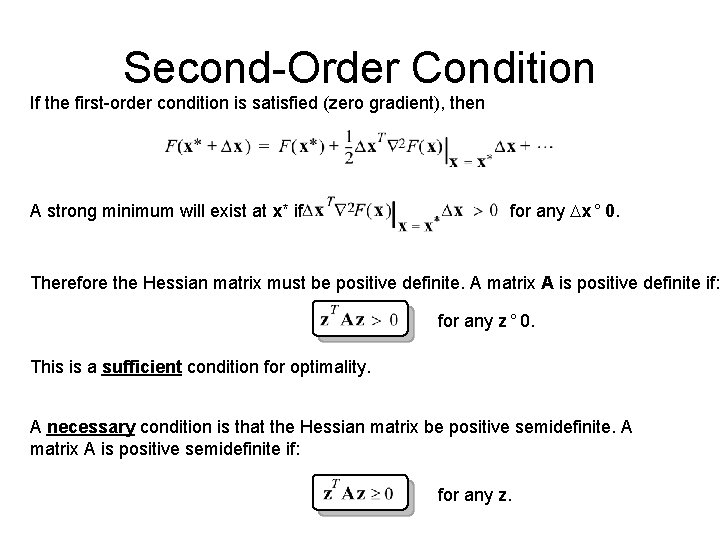 Second-Order Condition If the first-order condition is satisfied (zero gradient), then A strong minimum