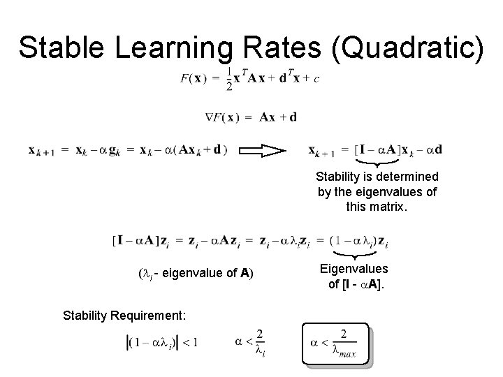 Stable Learning Rates (Quadratic) Stability is determined by the eigenvalues of this matrix. (li