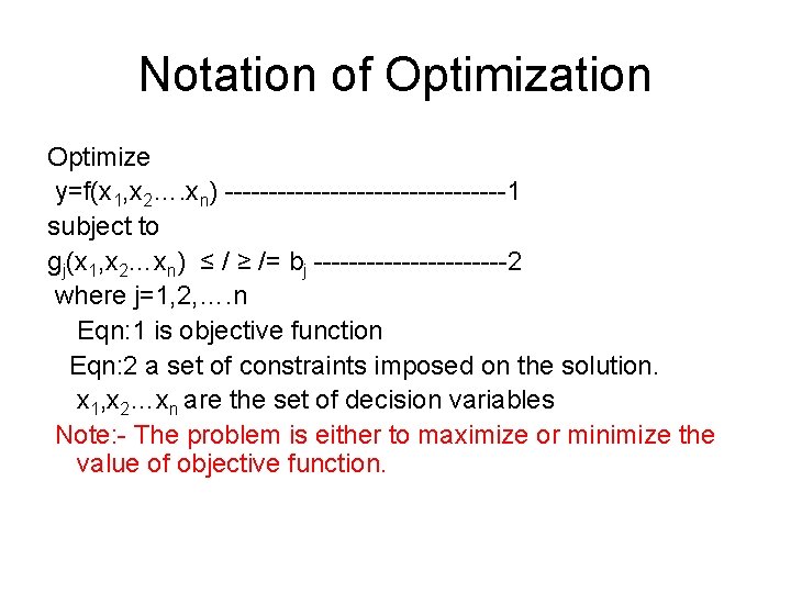 Notation of Optimization Optimize y=f(x 1, x 2…. xn) ----------------1 subject to gj(x 1,